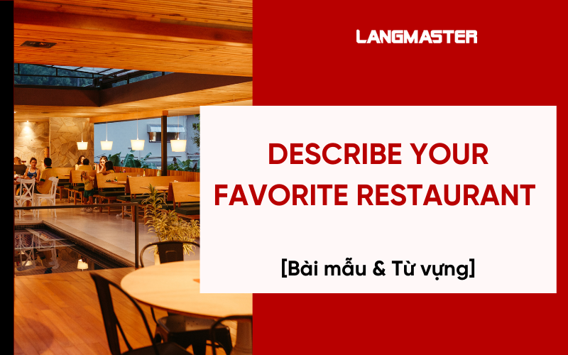 Describe your favorite restaurant Band 8+ [Bài mẫu & Từ vựng]