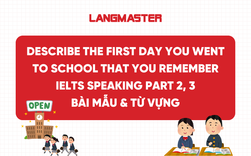 Describe the first day you went to school that you remember IELTS Speaking Part 2, 3