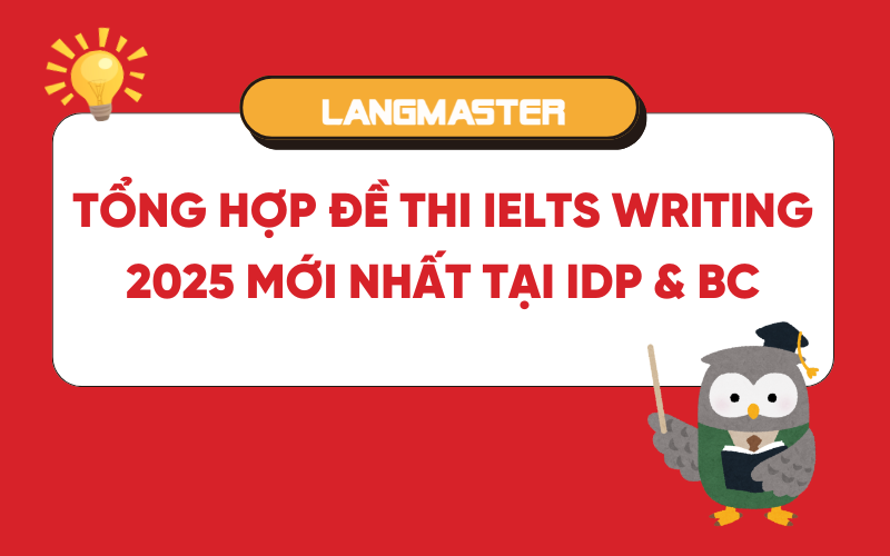 Tổng hợp đề thi IELTS Writing 2025 mới nhất tại IDP & BC