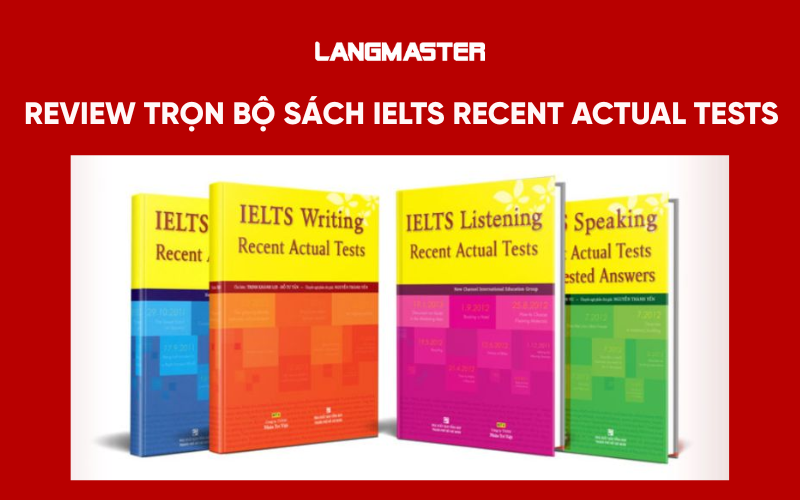 Review trọn bộ sách IELTS Recent Actual Tests (Vol 1-6) [Kèm PDF]