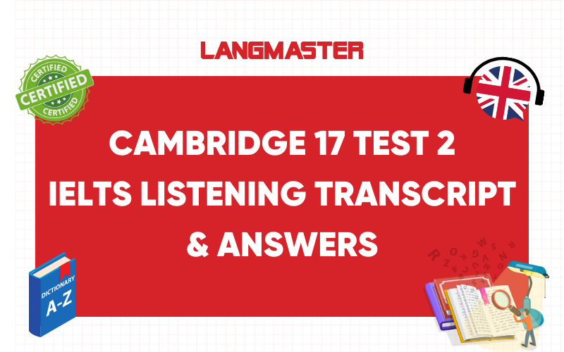 IELTS Listening Cambridge 17 test 2 transcript & answers