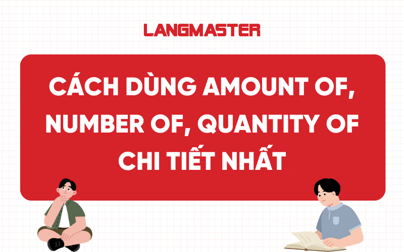Cách dùng Amount of, Number of, Quantity of chi tiết nhất