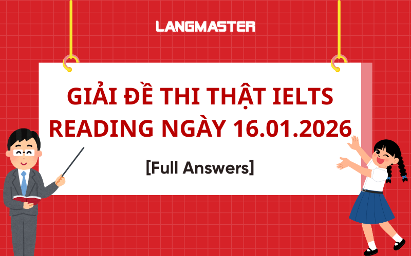 Giải đề thi thật IELTS Reading ngày 16.01.2026 [Full Answers]