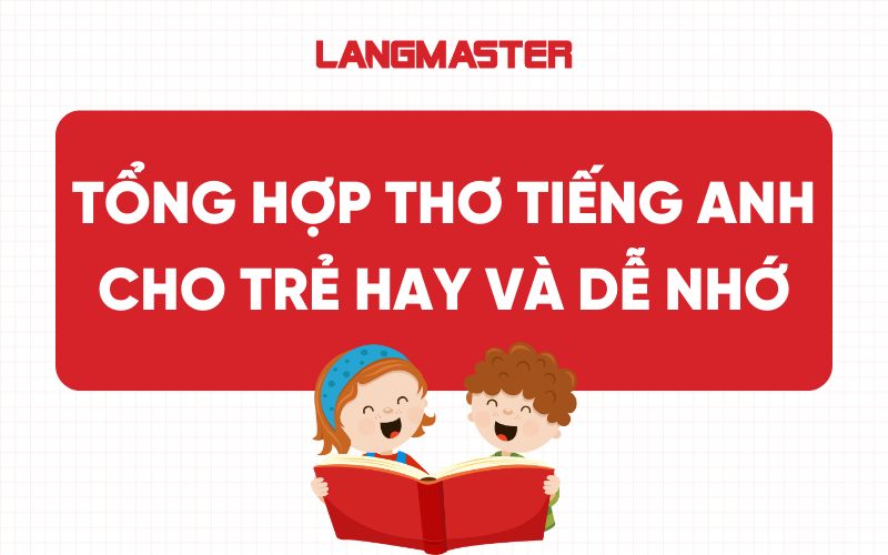 Tổng hợp 25 bài thơ tiếng Anh cho trẻ em hay và dễ nhớ