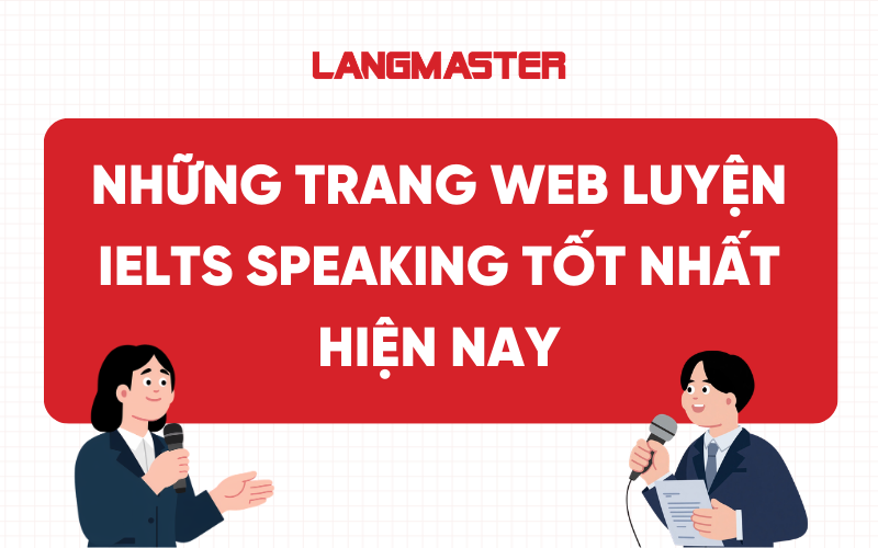 Top 10 trang web luyện IELTS Speaking tốt nhất hiện nay