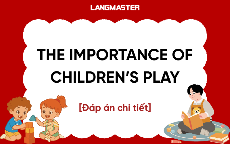 The importance of children’s play IELTS Reading - Đáp án chi tiết