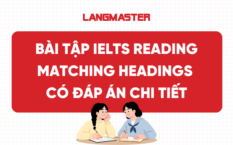 Bài tập Matching Headings IELTS Reading có đáp án