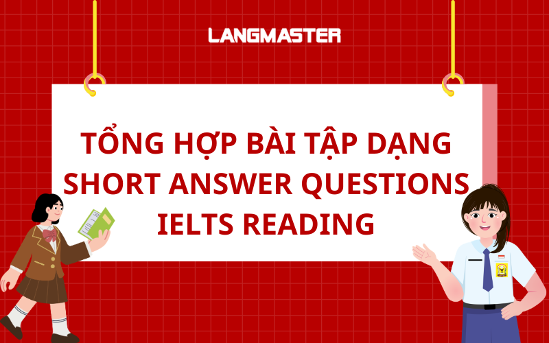 Tổng hợp bài tập dạng Short Answer Questions IELTS Reading