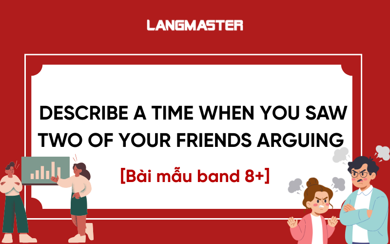 Describe a time when you saw two of your friends arguing - Bài mẫu