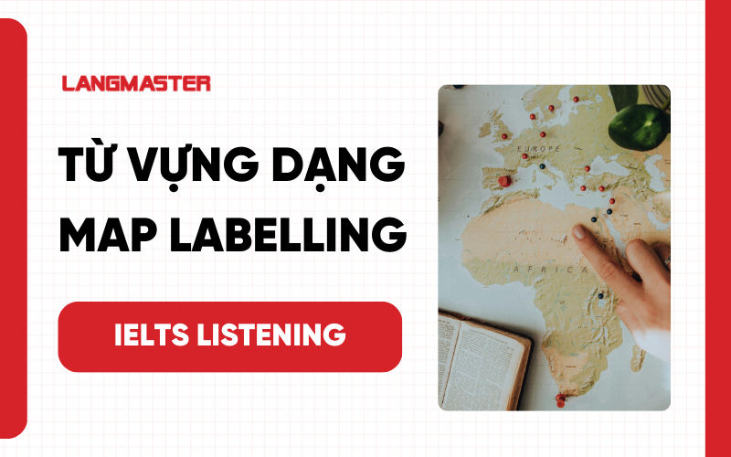 Tổng hợp từ vựng dạng Map Labelling trong IELTS Listening