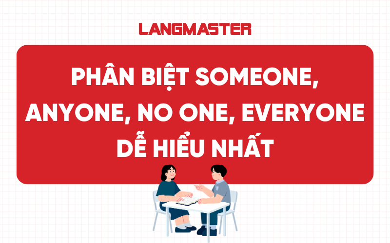 Phân biệt Someone, Anyone, No One, Everyone dễ hiểu nhất