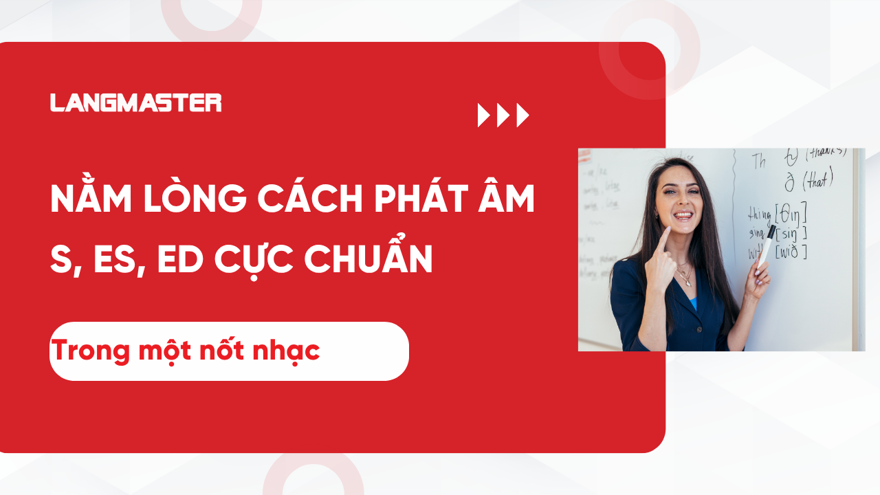 NẰM LÒNG CÁCH PHÁT ÂM S, ES, ED CỰC CHUẨN TRONG MỘT NỐT NHẠC