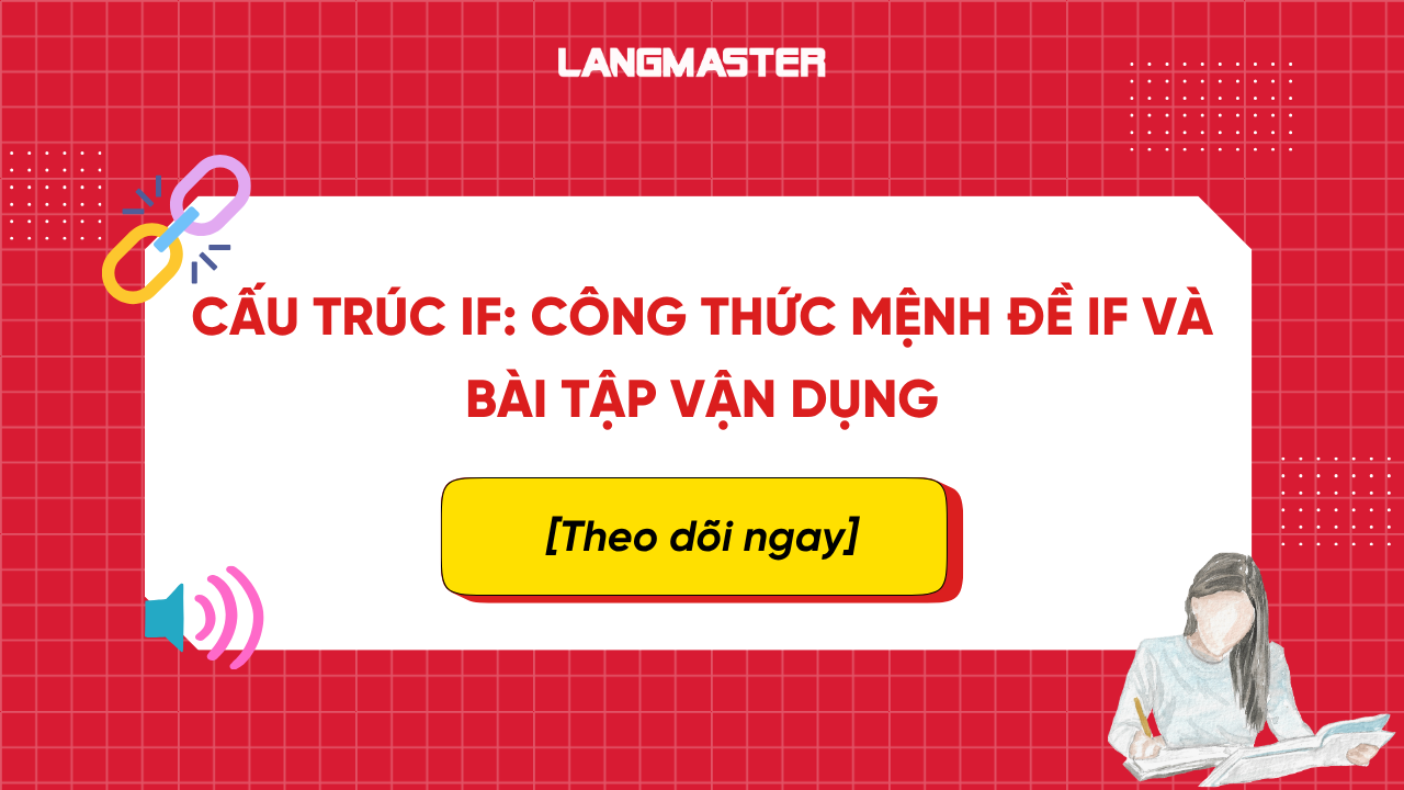 Cấu trúc IF: Công thức mệnh đề IF và bài tập vận dụng