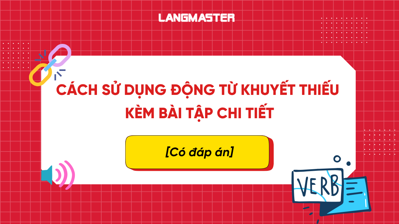 CÁCH SỬ DỤNG ĐỘNG TỪ KHUYẾT THIẾU