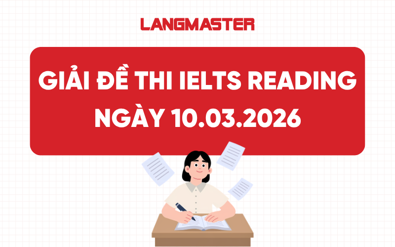Giải đề thi thật IELTS Reading ngày 10.03.2026 [FULL ANSWERS]