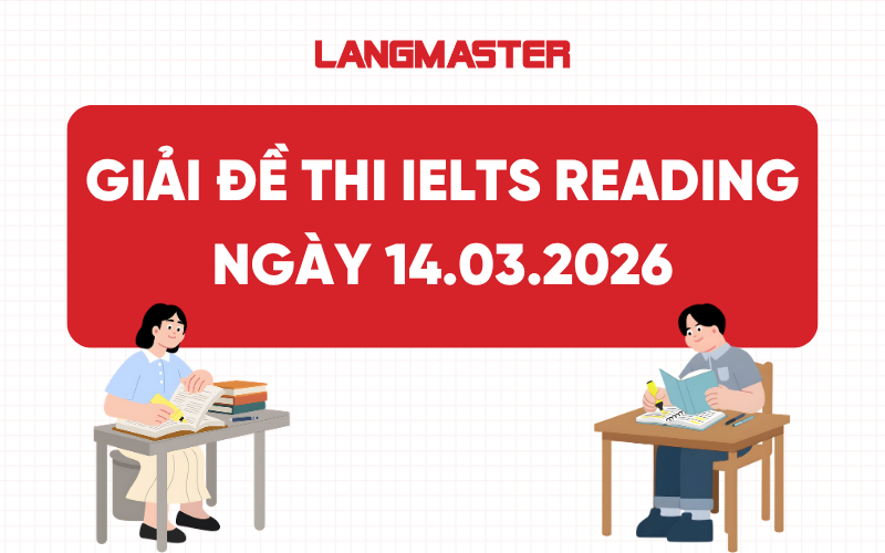Giải đề IELTS Reading ngày 14.03.2026 chi tiết nhất