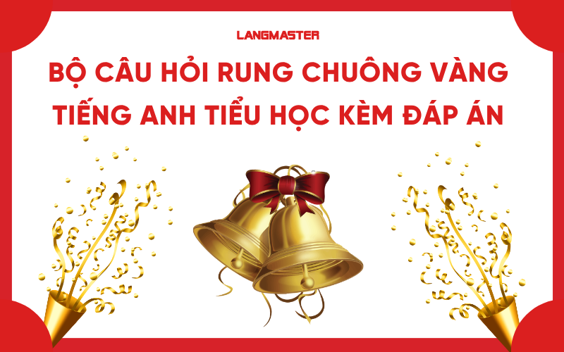 Bộ câu hỏi rung chuông vàng tiếng Anh tiểu học kèm đáp án