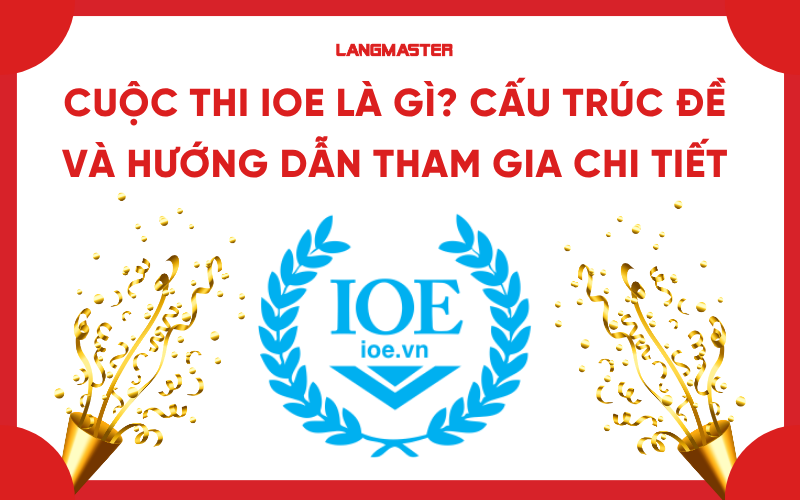 Cuộc thi IOE là gì? Cấu trúc đề và hướng dẫn tham gia chi tiết