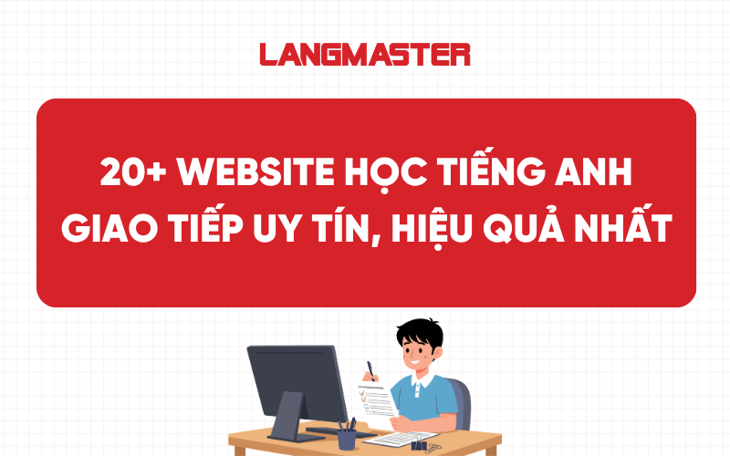 20+ website học tiếng anh giao tiếp uy tín, hiệu quả nhất