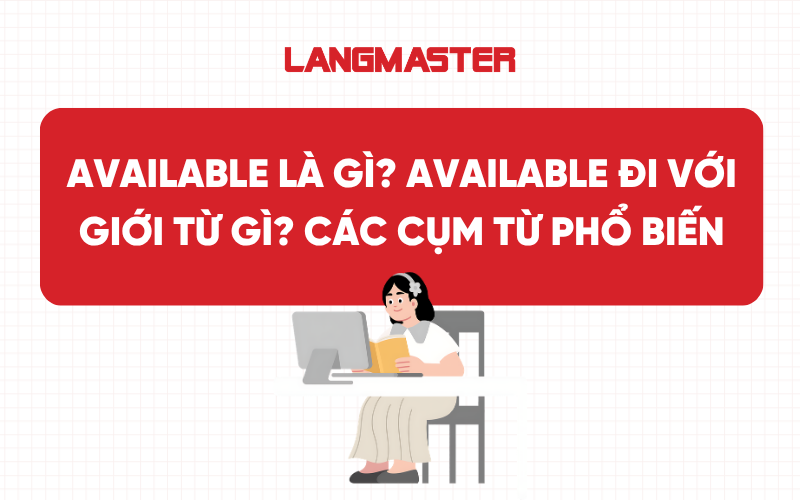 Available là gì? Available đi với giới từ gì? Các cụm từ phổ biến