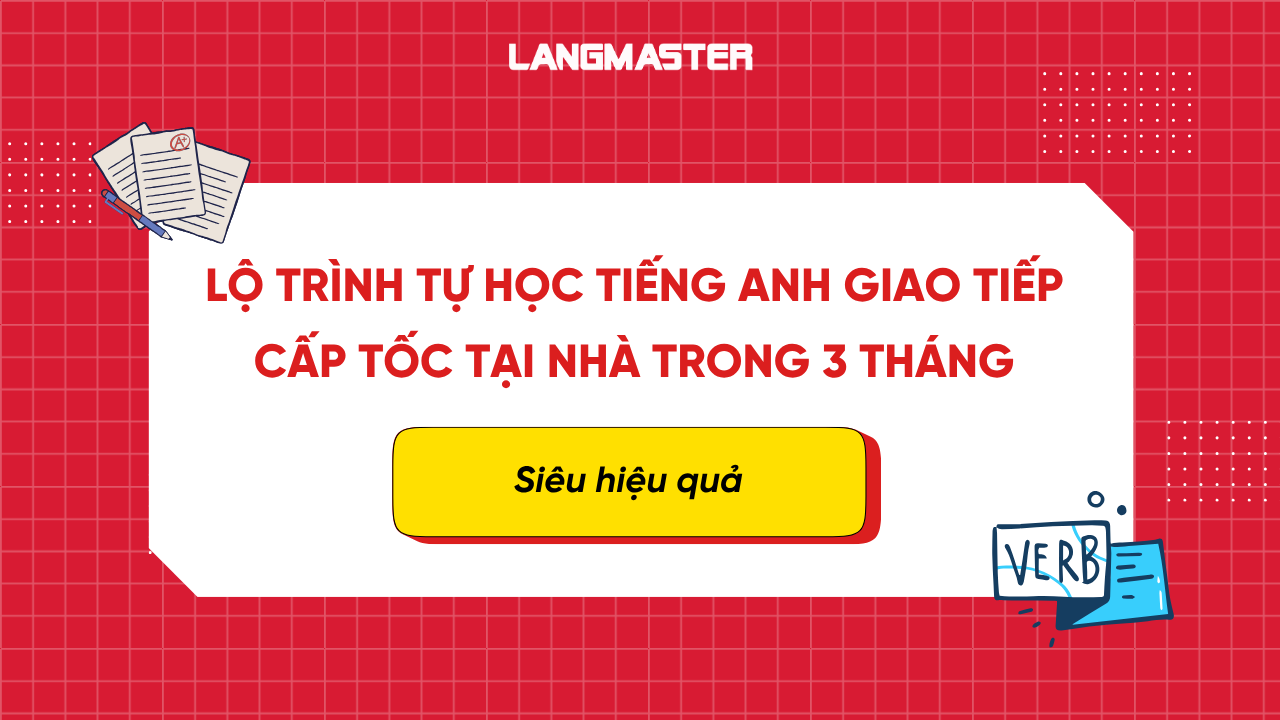Lộ trình tự học tiếng Anh giao tiếp cấp tốc tại nhà trong 3 tháng