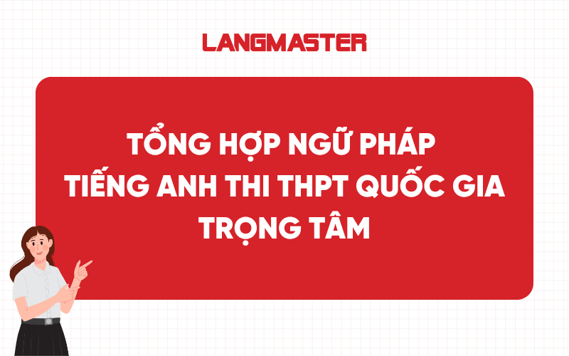 Tổng hợp ngữ pháp tiếng Anh thi THPT quốc gia trọng tâm