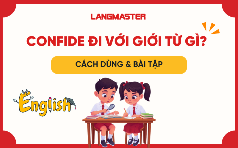 Confide đi với giới từ gì? Cách dùng và bài tập vận dụng