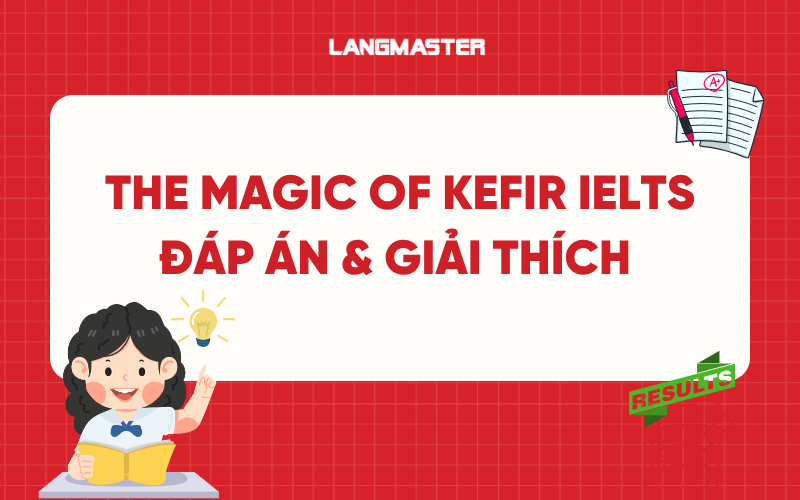 The Magic of Kefir IELTS Reading: Đáp án & Giải thích