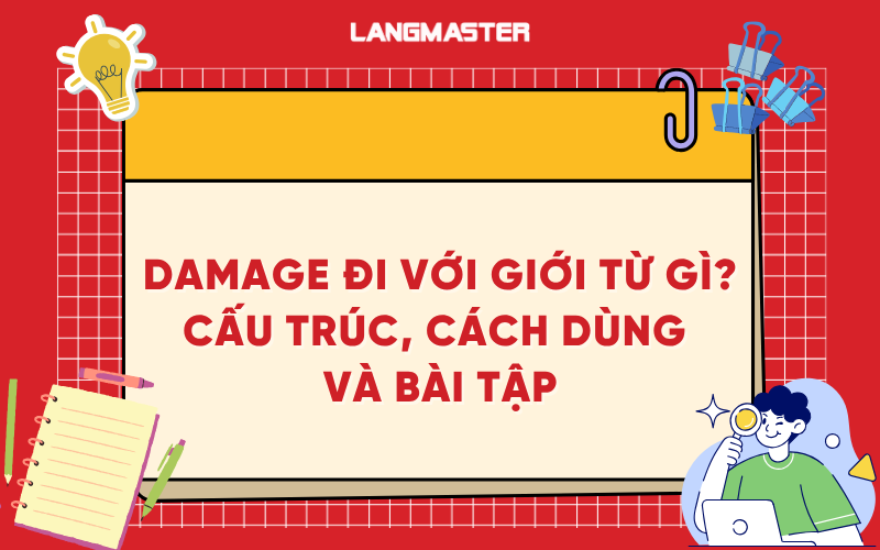 Damage đi với giới từ gì? Cấu trúc, cách dùng và bài tập