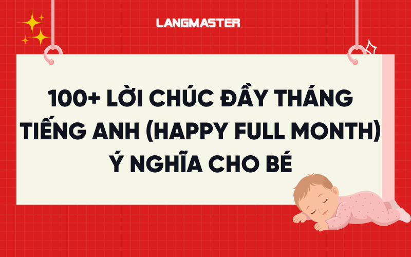 100+ lời chúc đầy tháng tiếng Anh (happy full month) ý nghĩa cho bé
