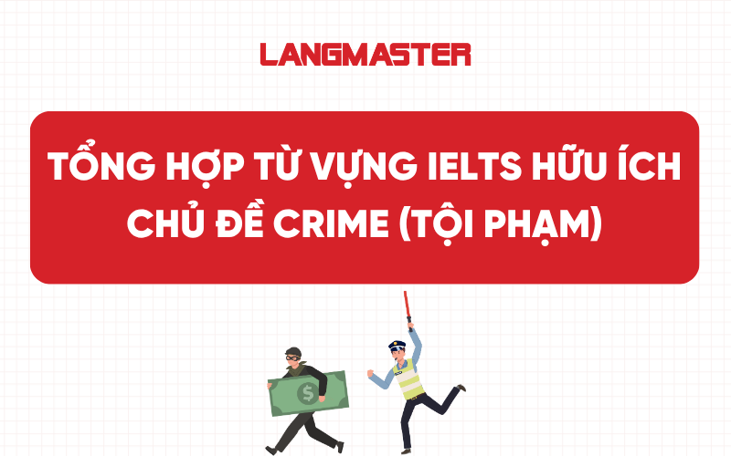 Tổng hợp từ vựng IELTS hữu ích chủ đề Crime (Tội phạm)