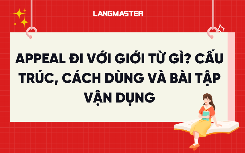 Appeal đi với giới từ gì? Cấu trúc, cách dùng và bài tập vận dụng