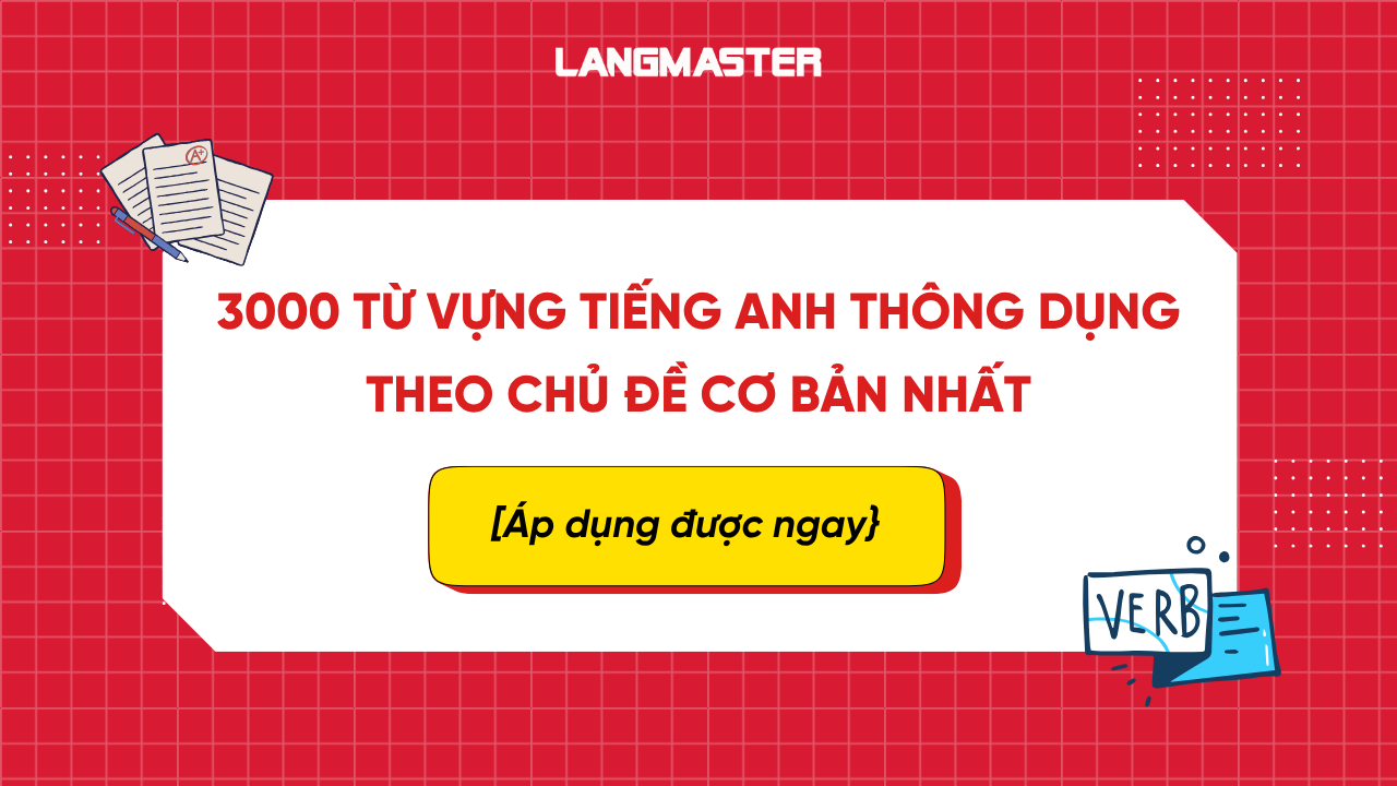 3000 Từ vựng tiếng Anh thông dụng theo chủ đề cơ bản nhất