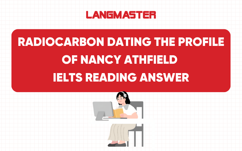 Radiocarbon dating The profile of nancy athfield IELTS Reading: Dịch đề & Giải đề chi tiết