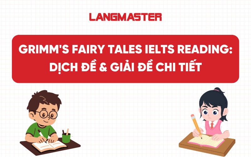 Grimm's Fairy Tales IELTS Reading: Dịch đề & Giải đề chi tiết