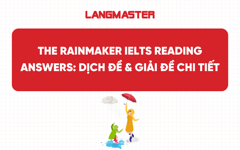 The Rainmaker IELTS Reading Answers: Dịch đề & Giải đề chi tiết