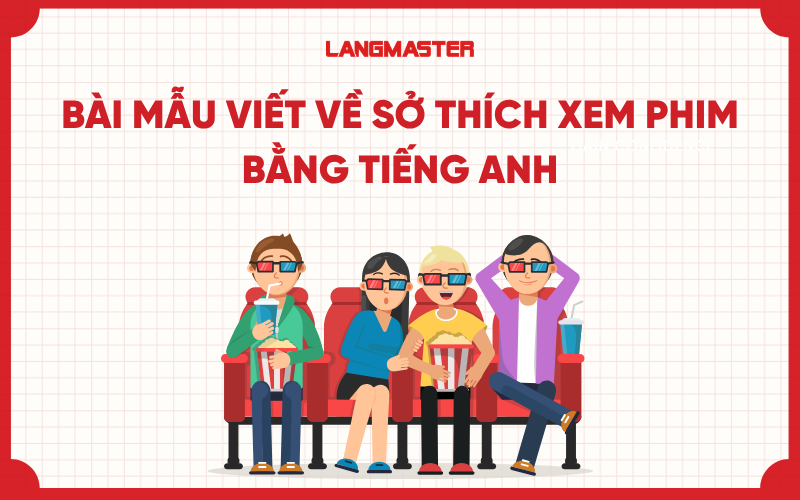 Bài mẫu viết về sở thích xem phim bằng tiếng Anh