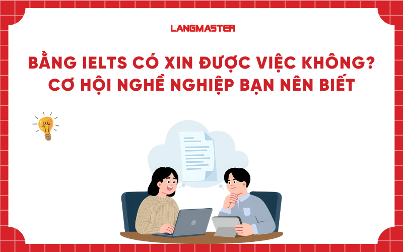Bằng IELTS xin được việc gì? Cơ hội nghề nghiệp bạn nên biết