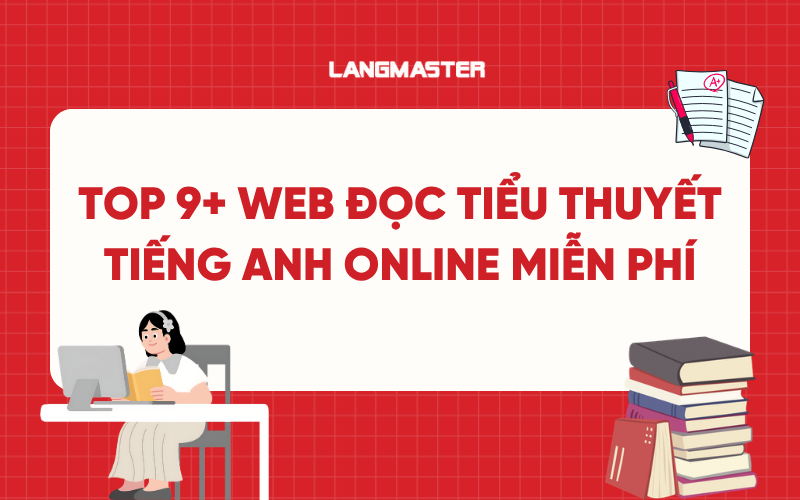 Top 9+ web đọc tiểu thuyết tiếng Anh online miễn phí giúp nâng cao từ vựng
