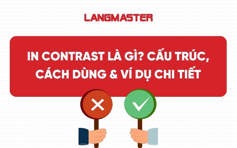 In contrast là gì? Cấu trúc, cách dùng & ví dụ chi tiết