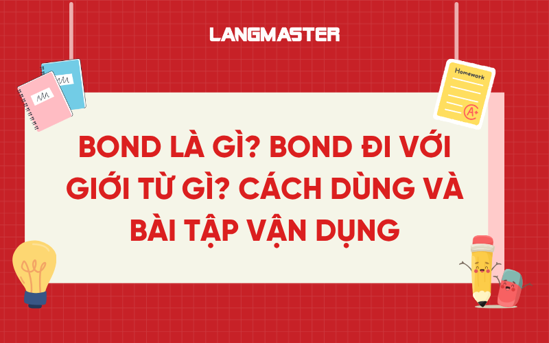 Bond là gì? Bond đi với giới từ gì? Cách dùng và bài tập vận dụng