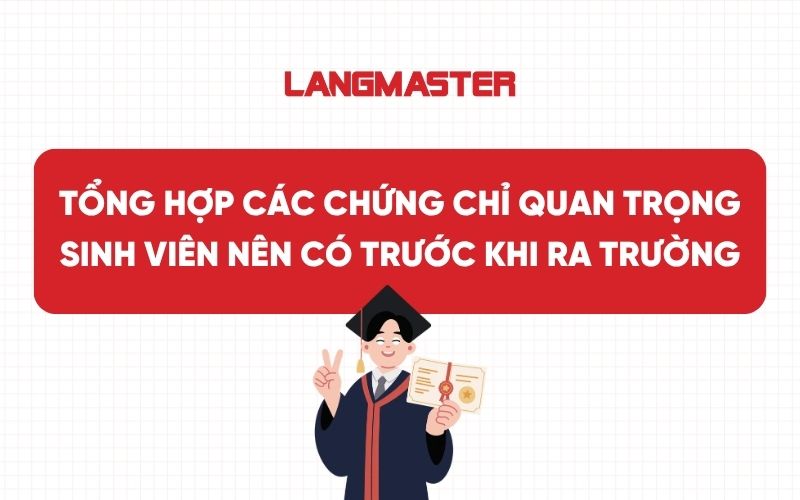 Top 4 chứng chỉ quan trọng sinh viên nên có trước khi ra trường