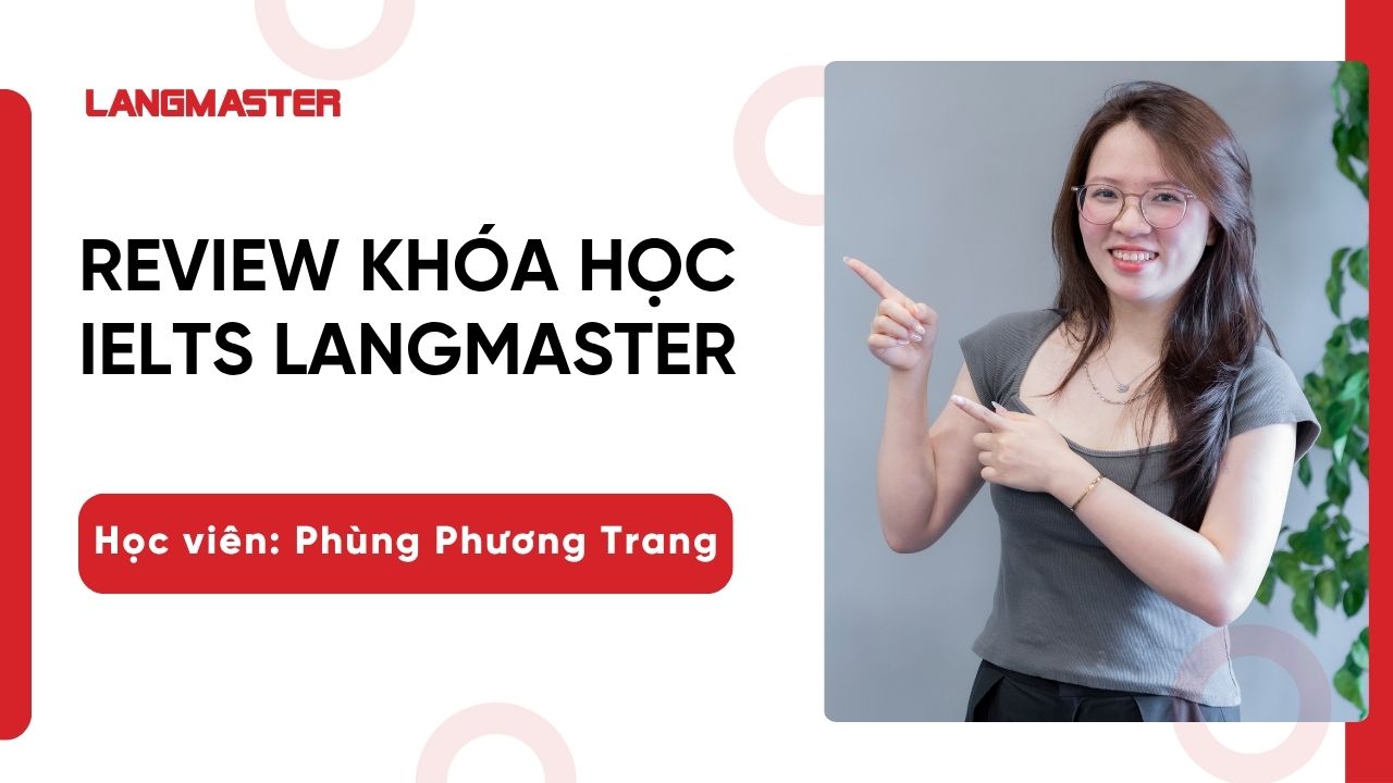[Review khóa học IELTS Langmaster]: Học viên Phùng Phương Trang