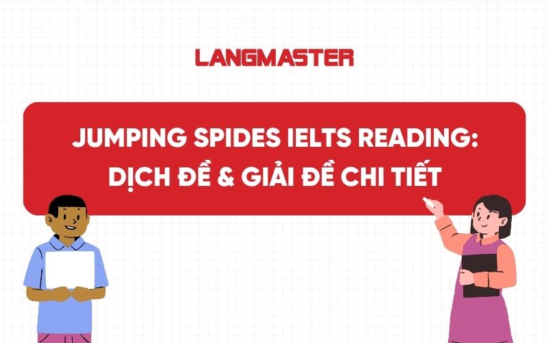 Jumping Spiders IELTS Reading: Dịch đề & Giải đề chi tiết