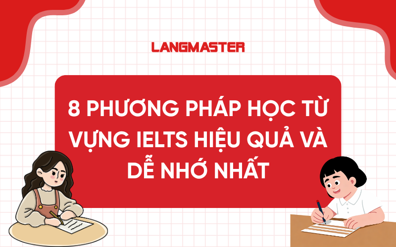 Phương pháp học từ vựng IELTS hiệu quả và dễ nhớ nhất