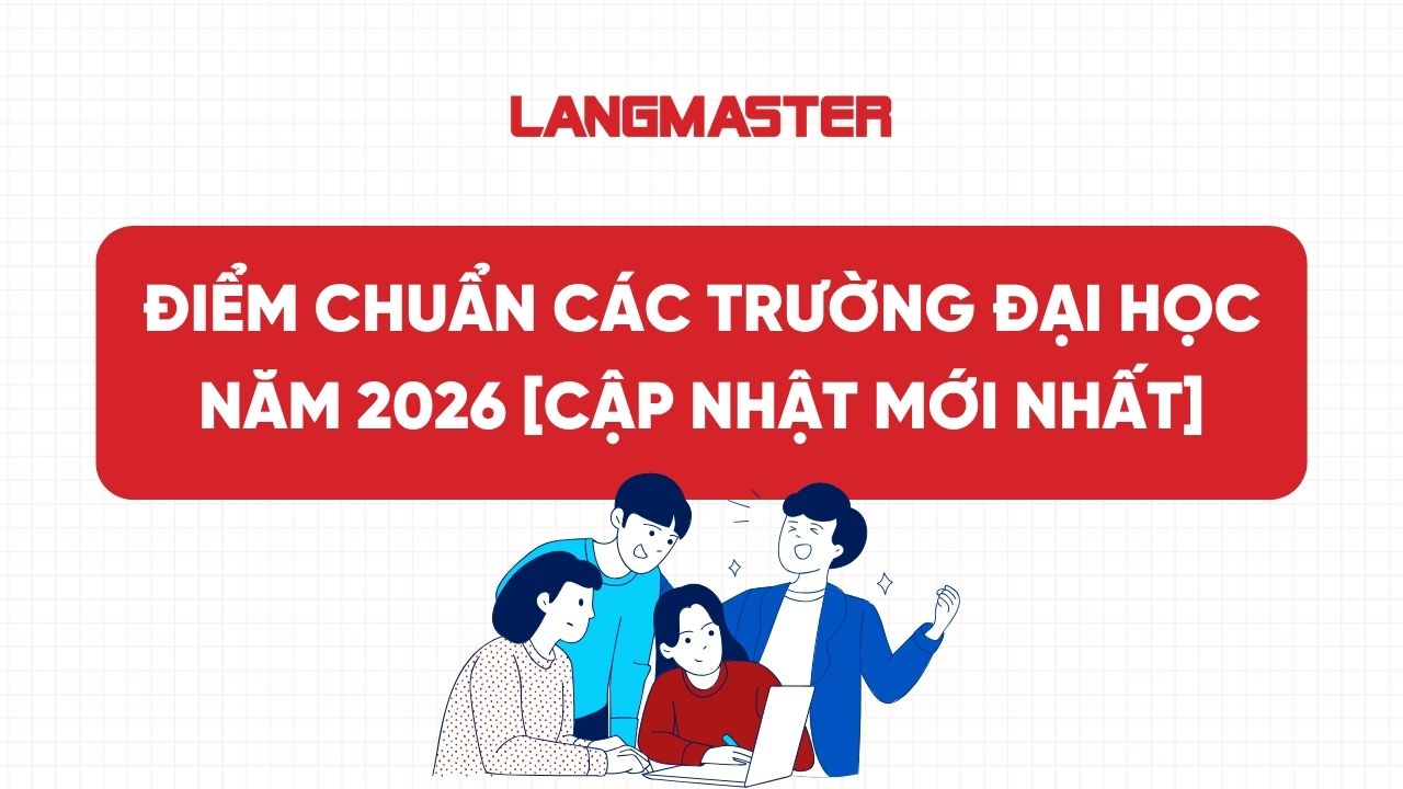 Điểm chuẩn các trường Đại học 2026 [Cập nhật mới nhất]