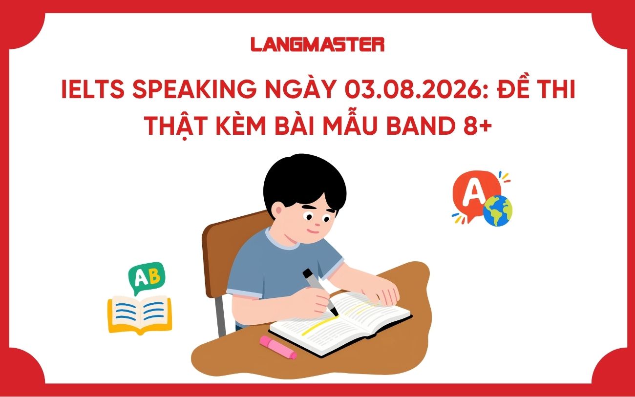 IELTS Speaking ngày 15.08.2026: Đề thi thật kèm bài mẫu Band 8+